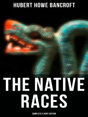 cover image of The Native Races (Complete 5 Part Edition)